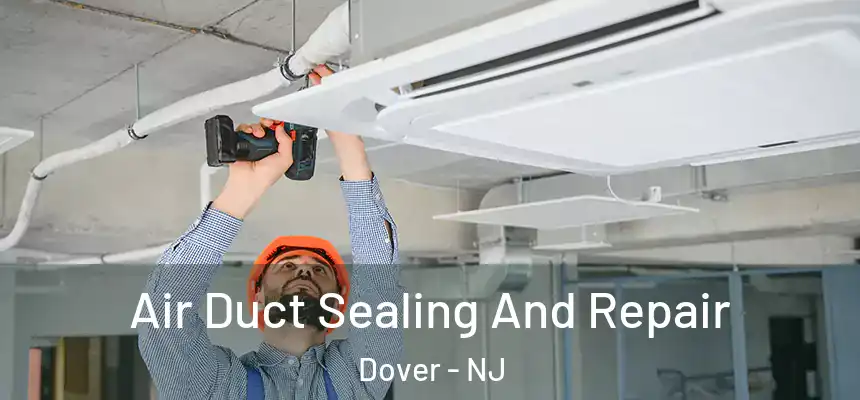  Air Duct Sealing And Repair Dover - NJ