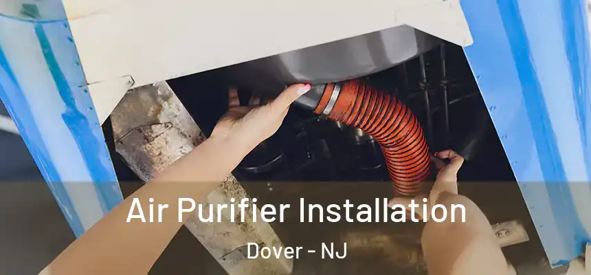  Air Purifier Installation Dover - NJ