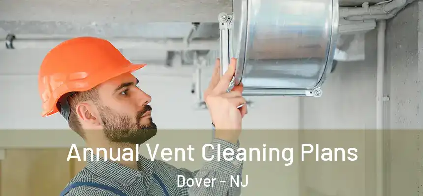  Annual Vent Cleaning Plans Dover - NJ