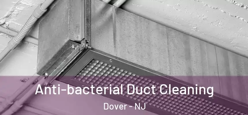 Anti-bacterial Duct Cleaning Dover - NJ