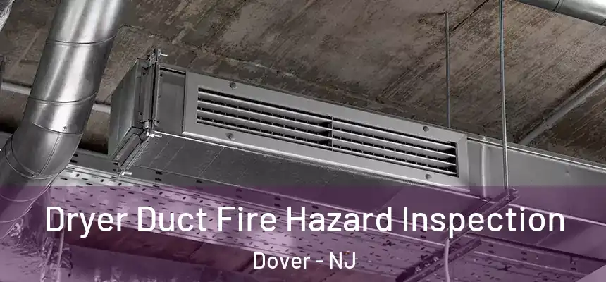  Dryer Duct Fire Hazard Inspection Dover - NJ