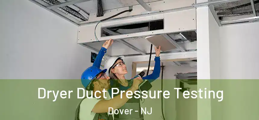  Dryer Duct Pressure Testing Dover - NJ