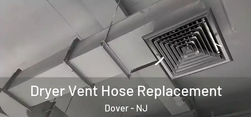  Dryer Vent Hose Replacement Dover - NJ