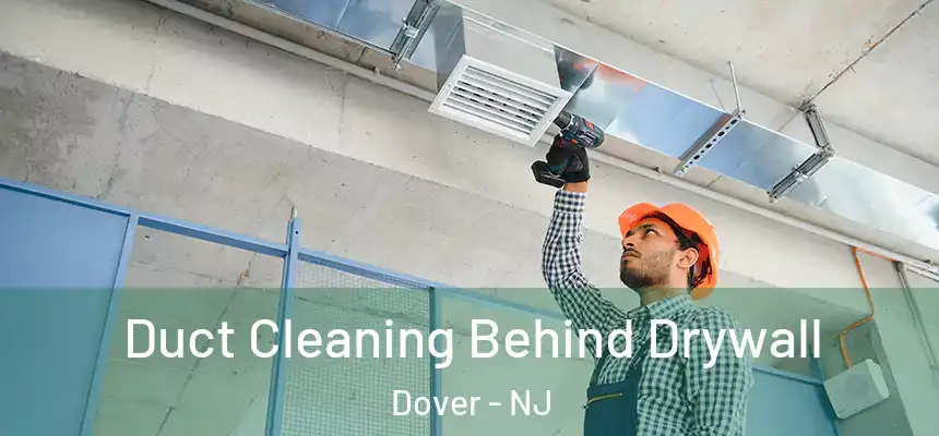 Duct Cleaning Behind Drywall Dover - NJ