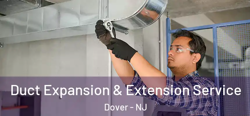  Duct Expansion & Extension Service Dover - NJ