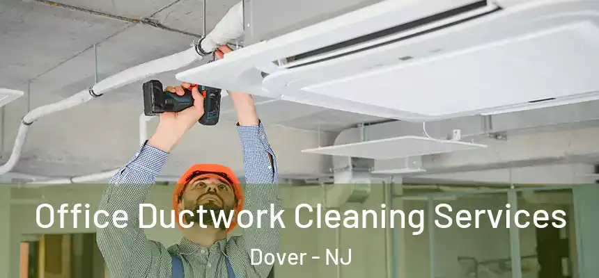  Office Ductwork Cleaning Services Dover - NJ