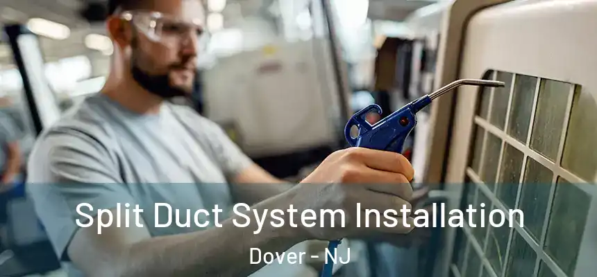  Split Duct System Installation Dover - NJ